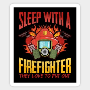 Sleep With A Firefighter They Love To Put Out Sticker